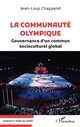 La communaut‘̂ olympique : Gouvernance d'un commun socioculturel global
