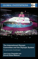 The International Olympic Committee and the Olympic System : The governance of world sport