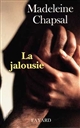 La Jalousie : [Jeanne Moreau, Régine Deforges, Pauline Réage, Nadine Trintignant, Sonia Rykiel, Michèle Montrelay ...]