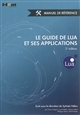 Le guide de Lua et ses applications : manuel de référence