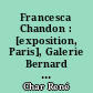 Francesca Chandon : [exposition, Paris], Galerie Bernard Jordan, [1988]