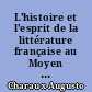 L'histoire et l'esprit de la littérature française au Moyen Age : critique idéale et catholique