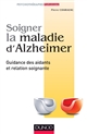 Soigner la maladie d'Alzheimer : guidance des aidants et relation soignante