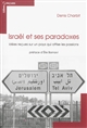 Israël et ses paradoxes : idées reçues sur un pays qui attise les passions