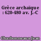 Grèce archaïque : 620-480 av. J.-C