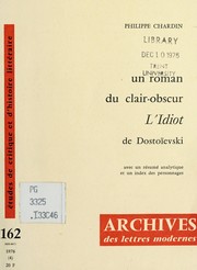 Un roman du clair-obscur, L'Idiot de Dostoïevski : avec un résumé analytique et un index des personnages