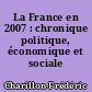 La France en 2007 : chronique politique, économique et sociale