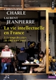 La vie intellectuelle en France : 3 : Le temps des crises, de 1962 à nos jours
