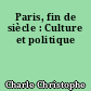 Paris, fin de siècle : Culture et politique