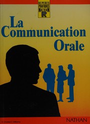 La Communication orale : aux concours et aux examens, dans la vie professionnelle