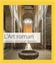 L'art roman : chronologie, histoire de l'art, architecture