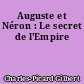 Auguste et Néron : Le secret de l'Empire