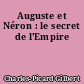 Auguste et Néron : le secret de l'Empire