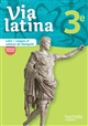 Via latina, 3e : latin, langues et cultures de l'Antiquité