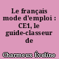Le français mode d'emploi : CE1, le guide-classeur de l'enseignant