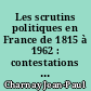 Les scrutins politiques en France de 1815 à 1962 : contestations et invalidations