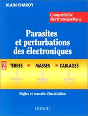 Compatibilité électromagnétique : parasites et perturbations des électroniques : Tome 2 : Terres, masses et câblages : règles et conseils d'installation