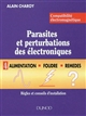 Compatibilité électromagnétique : parasites et perturbations des électroniques : Tome 4 : Alimentation, foudre et remèdes : règles et conseils d'installation