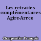 Les retraites complémentaires Agirc-Arrco