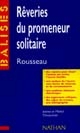 ["]Rêveries du promeneur solitaire", Rousseau : des repères pour situer l'auteur...