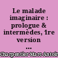Le malade imaginaire : prologue & intermèdes, 1re version 1673 (H.495)