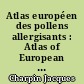 Atlas européen des pollens allergisants : Atlas of European allergenic pollens