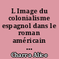 L Image du colonialisme espagnol dans le roman américain de 1898 à 1950