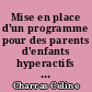 Mise en place d'un programme pour des parents d'enfants hyperactifs au Centre de Référence pour les Troubles du Langage et des Apprentissages de Clermont-Ferrand