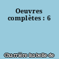 Oeuvres complètes : 6