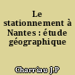 Le stationnement à Nantes : étude géographique