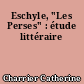 Eschyle, "Les Perses" : étude littéraire