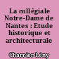 La collégiale Notre-Dame de Nantes : Etude historique et architecturale