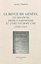 La revue de Genève, les relations franco-allemandes et l'idée d'Europe unie (1920-1925)