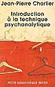 Introduction à la technique psychanalytique : avec les apports de Freud, Ferenczi, Rank, Glover, Lacan, Racker, Greenson...