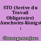 STO (Serive du Travail Obligatoire) Auschwitz-Königstein : 1943-1945