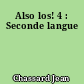 Also los! 4 : Seconde langue