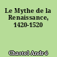 Le Mythe de la Renaissance, 1420-1520