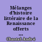 Mélanges d'histoire littéraire de la Renaissance offerts à Henri Chamard par ses collègues, ses élèves et ses amis