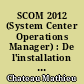 SCOM 2012 (System Center Operations Manager) : De l'installation à l'exploitation, mise en oeuvre et bonnes pratiques