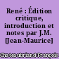 René : Édition critique, introduction et notes par J.M. [Jean-Maurice] Gautier