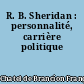 R. B. Sheridan : personnalité, carrière politique