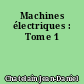 Machines électriques : Tome 1