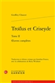 Oeuvres complètes : Tome II : Troïlus et Criseyde