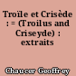 Troïle et Crisède : = (Troilus and Criseyde) : extraits