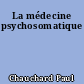 La médecine psychosomatique