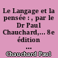 Le Langage et la pensée : , par le Dr Paul Chauchard,... 8e édition mise à jour