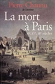 La Mort à Paris : XVIe, XVIIe et XVIIIe siècles