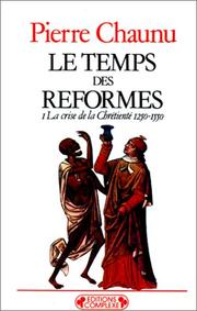 Le temps des réformes : histoire religieuse et système de civilisation : I : La crise de la chrétienté, 1250-1550