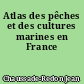 Atlas des pêches et des cultures marines en France