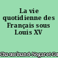 La vie quotidienne des Français sous Louis XV